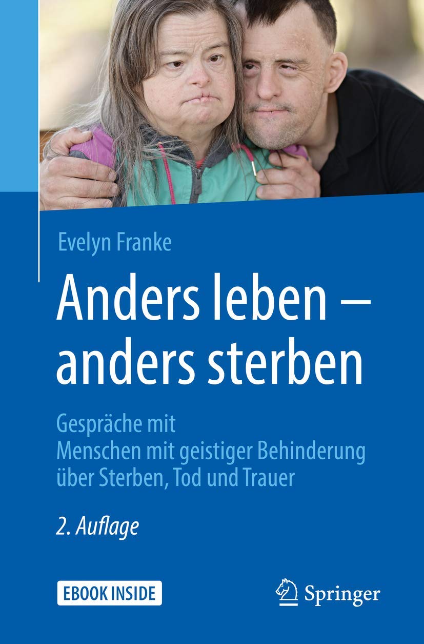 Anders leben - anders sterben: Gespräche mit Menschen mit geistiger Behinderung über Sterben, Tod und Trauer Medicine