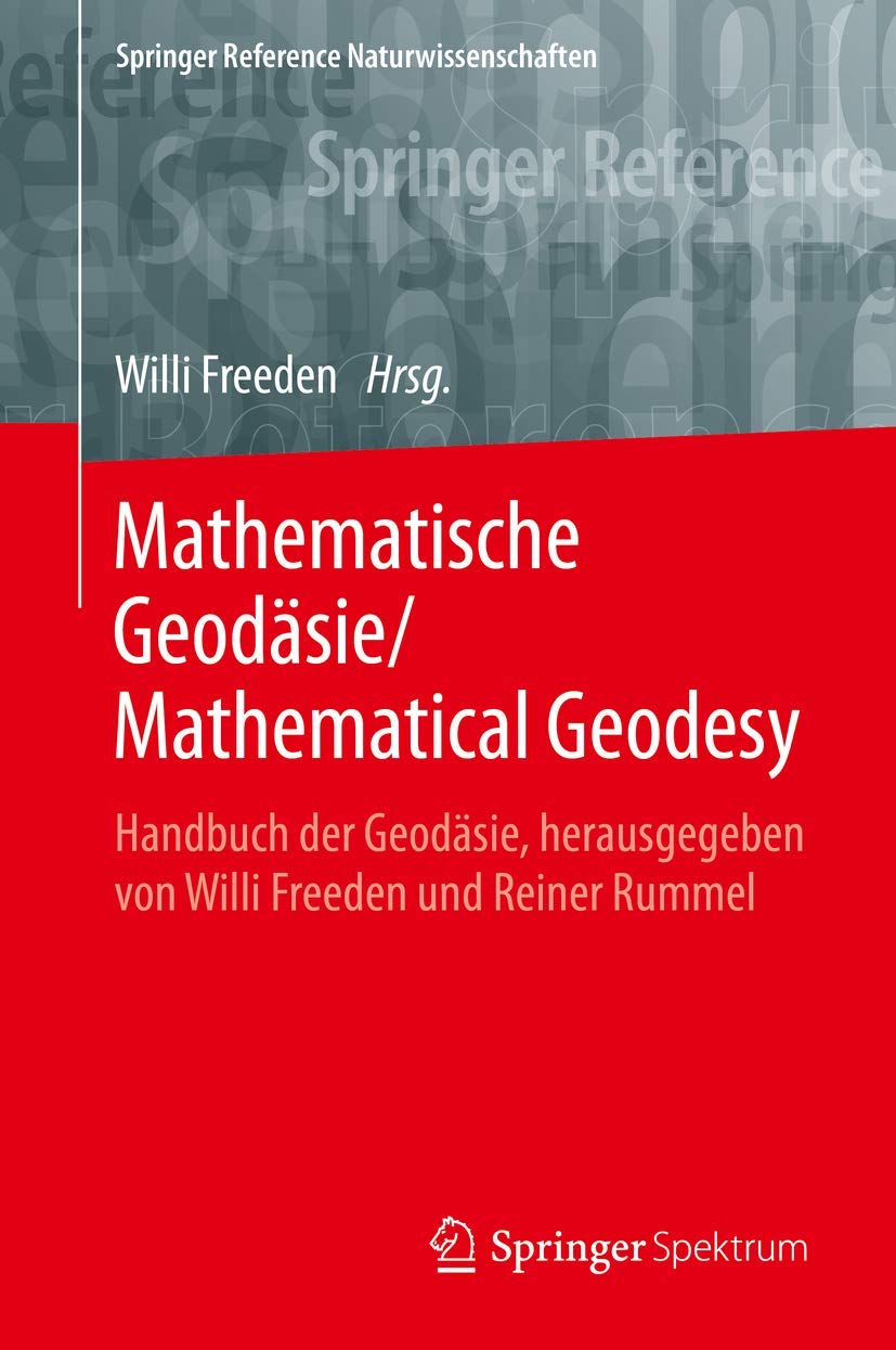 Mathematische Geodäsie/Mathematical Geodesy: Handbuch der Geodäsie, herausgegeben von Willi Freeden und Reiner Rummel (Springer Reference Naturwissenschaften) Business & Technology
