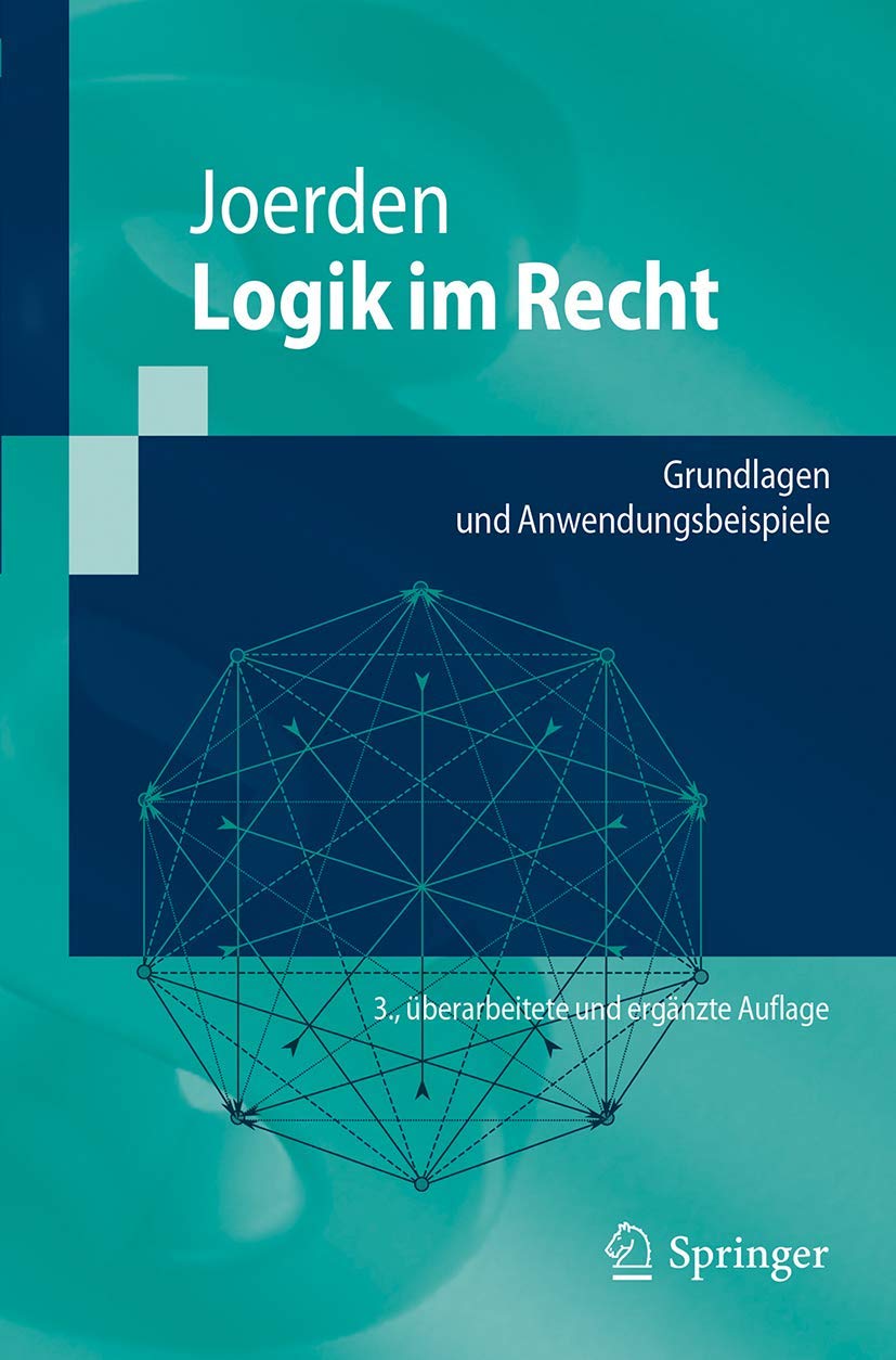 Logik im Recht: Grundlagen und Anwendungsbeispiele (Springer-Lehrbuch) Law