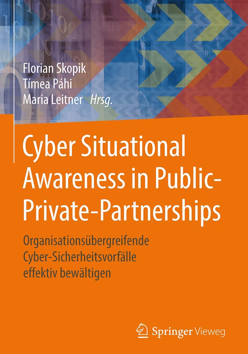 Cyber Situational Awareness in Public-Private-Partnerships: Organisationsübergreifende Cyber-Sicherheitsvorfälle effektiv bewältigen Law