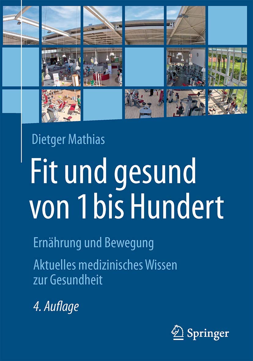 Fit und gesund von 1 bis Hundert: Ernährung und Bewegung - Aktuelles medizinisches Wissen zur Gesundheit Medicine