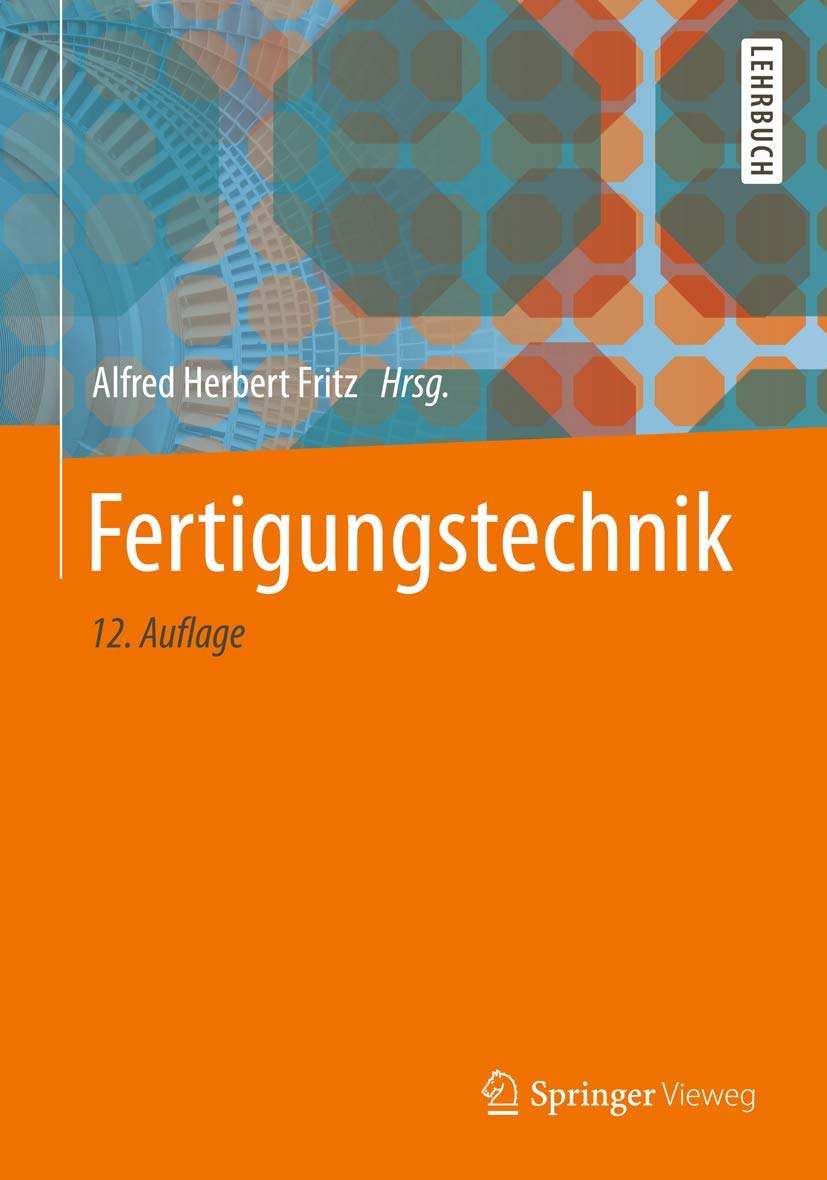 Fertigungstechnik: Lehrbuch (Springer-Lehrbuch) Business & Technology