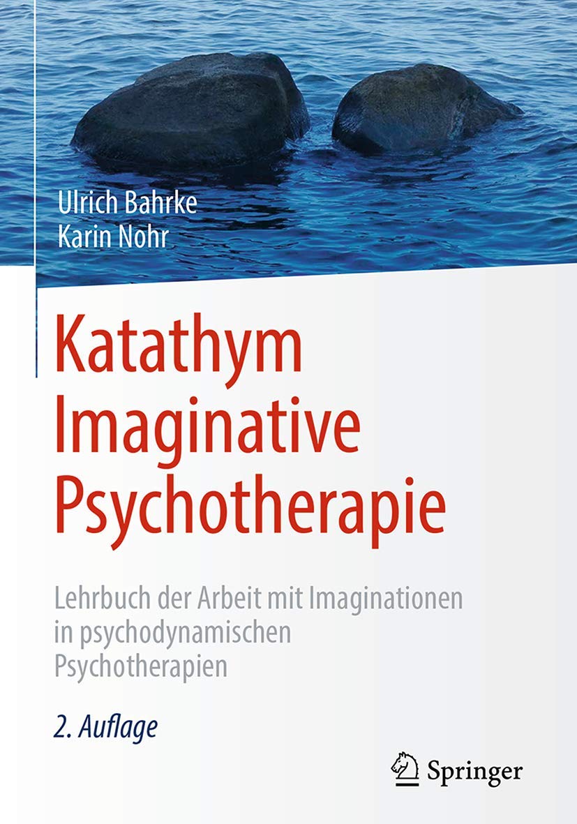 Katathym Imaginative Psychotherapie: Lehrbuch der Arbeit mit Imaginationen in psychodynamischen Psychotherapien (Psychotherapie: Praxis) Medicine