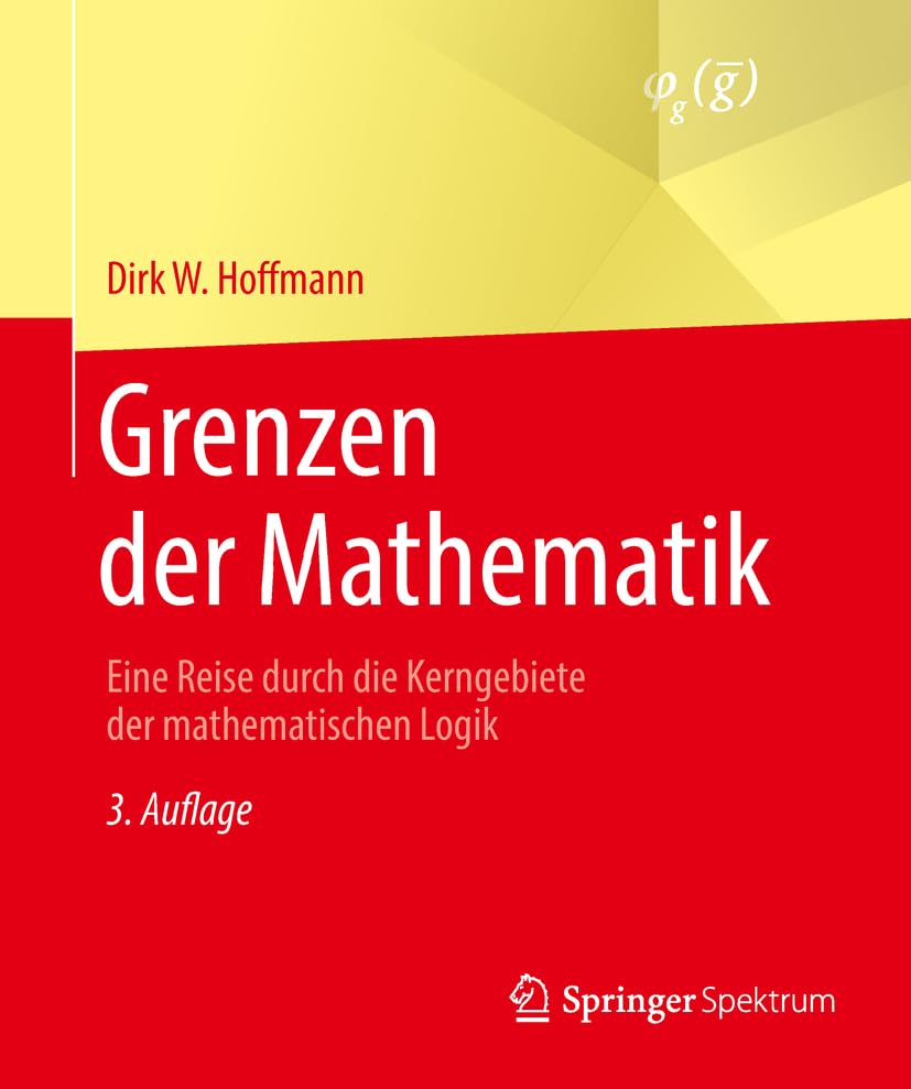 Grenzen der Mathematik: Eine Reise durch die Kerngebiete der mathematischen Logik Philosophy