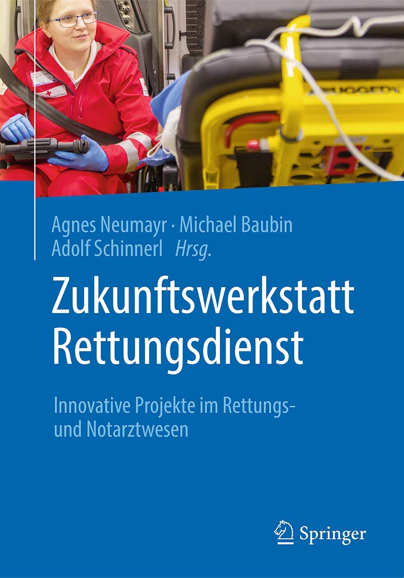 Zukunftswerkstatt Rettungsdienst: Innovative Projekte im Rettungs- und Notarztwesen Medicine