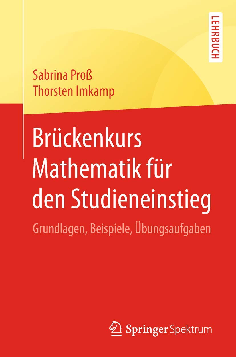 Brückenkurs Mathematik für den Studieneinstieg: Grundlagen, Beispiele, Übungsaufgaben General education