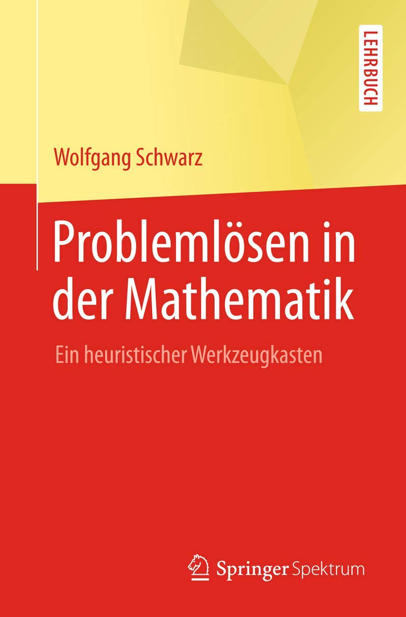 Problemlösen in der Mathematik: Ein heuristischer Werkzeugkasten Mathematics
