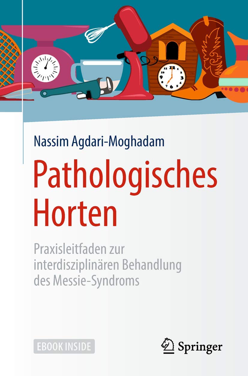 Pathologisches Horten: Praxisleitfaden zur interdisziplinären Behandlung des Messie-Syndroms Medicine