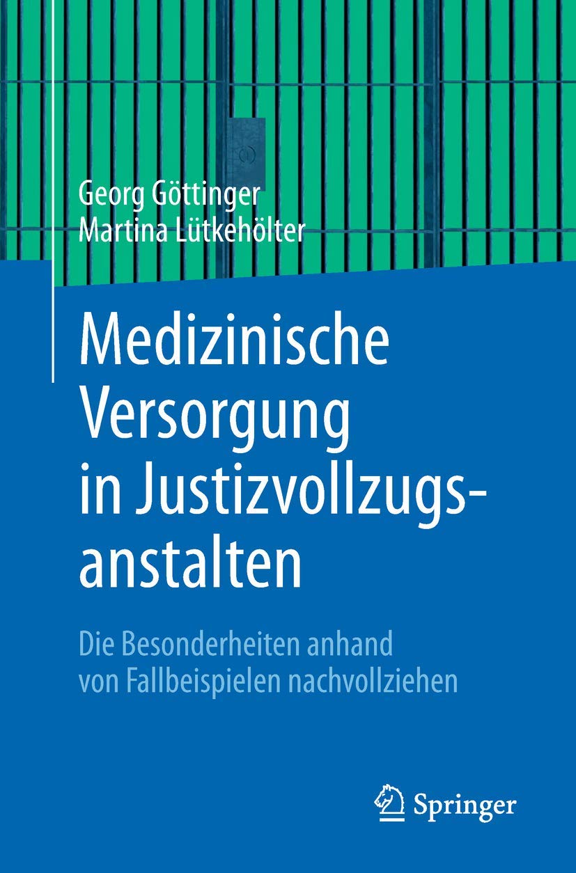 Medizinische Versorgung in Justizvollzugsanstalten: Die Besonderheiten anhand von Fallbeispielen nachvollziehen Medicine