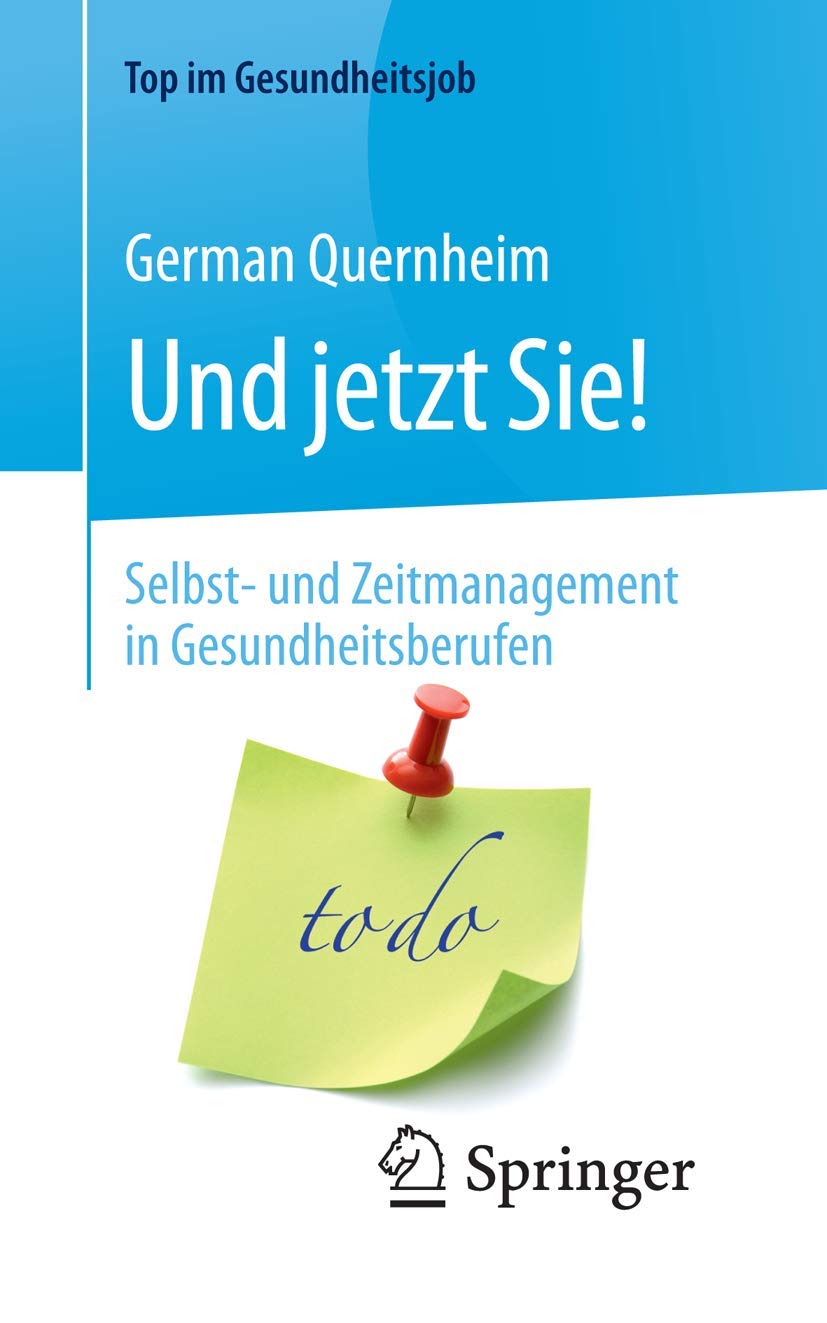 Und jetzt Sie! - Selbst- und Zeitmanagement in Gesundheitsberufen Medicine