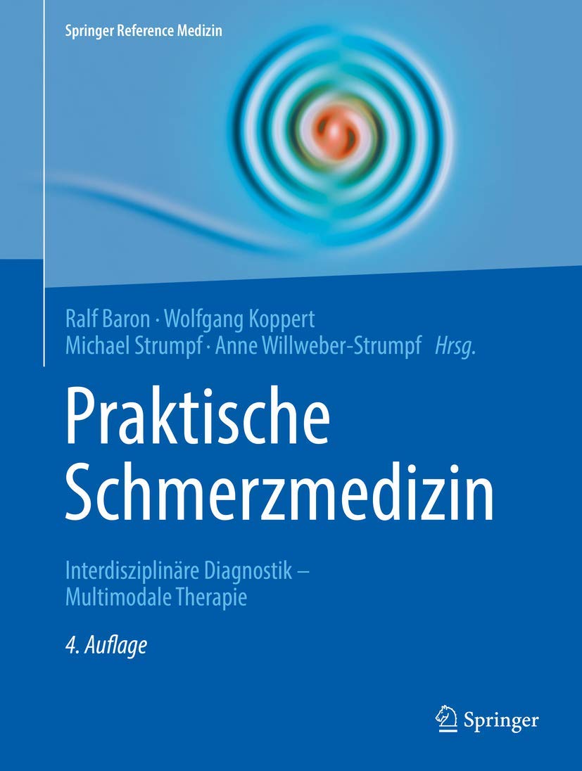 Praktische Schmerzmedizin: Interdisziplinäre Diagnostik - Multimodale Therapie (Springer Reference Medizin) Medicine