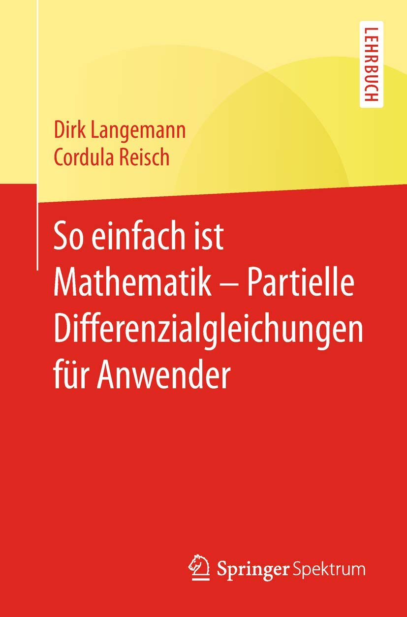 So einfach ist Mathematik – Partielle Differenzialgleichungen für Anwender Mathematics