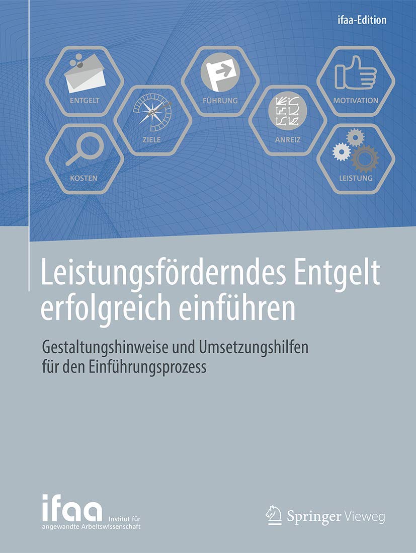 Leistungsförderndes Entgelt erfolgreich einführen: Gestaltungshinweise und Umsetzungshilfen für den Einführungsprozess (ifaa-Edition) Law