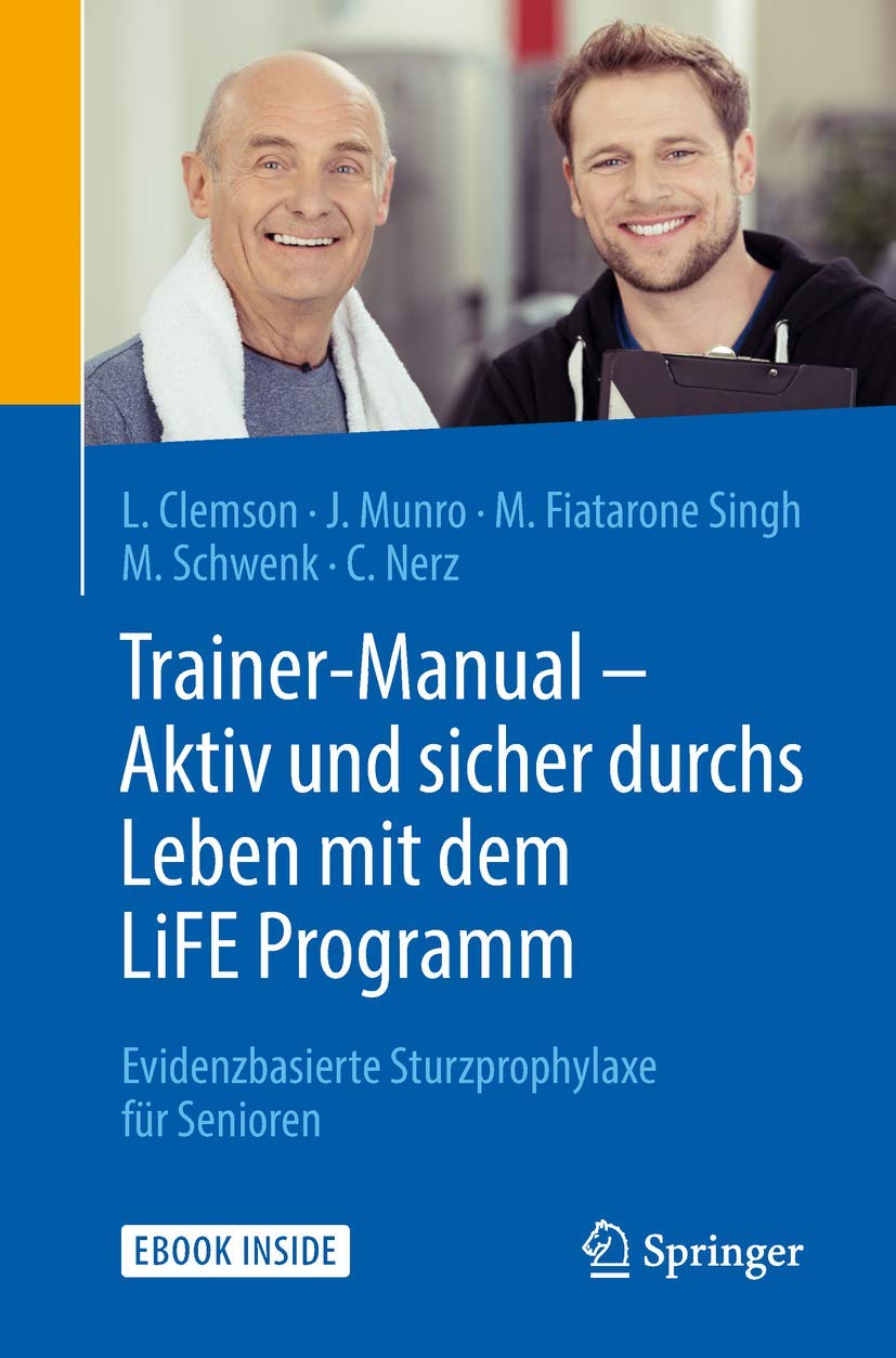 Trainer-Manual - Aktiv und sicher durchs Leben mit dem LiFE Programm: Evidenzbasierte Sturzprophylaxe für Senioren Medicine