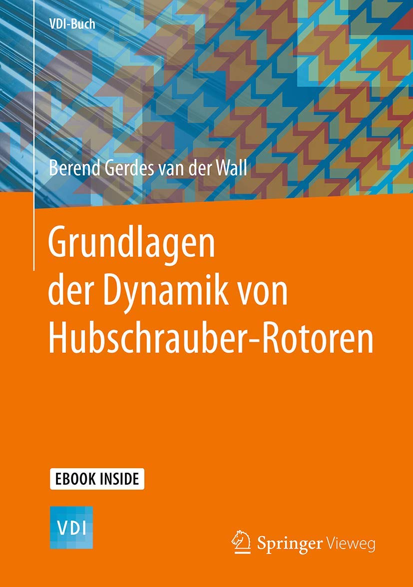 Grundlagen der Dynamik von Hubschrauber-Rotoren: Mit E-Book (VDI-Buch) Business & Technology