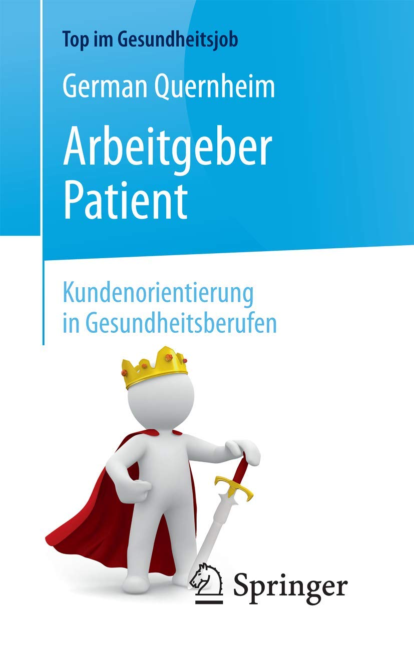 Arbeitgeber Patient - Kundenorientierung in Gesundheitsberufen Medicine