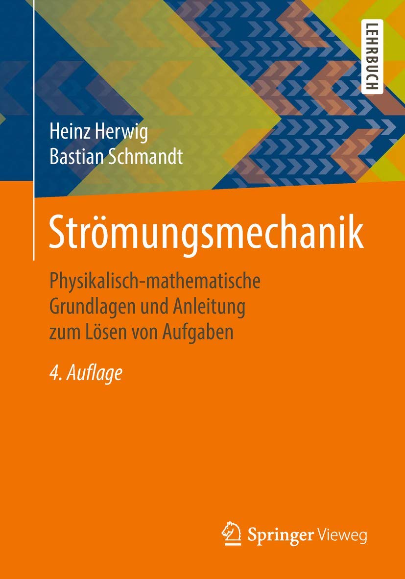 Strömungsmechanik: Physikalisch-mathematische Grundlagen und Anleitung zum Lösen von Aufgaben Business & Technology
