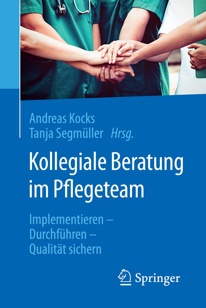 Kollegiale Beratung im Pflegeteam: Implementieren - Durchführen - Qualität sichern Medicine