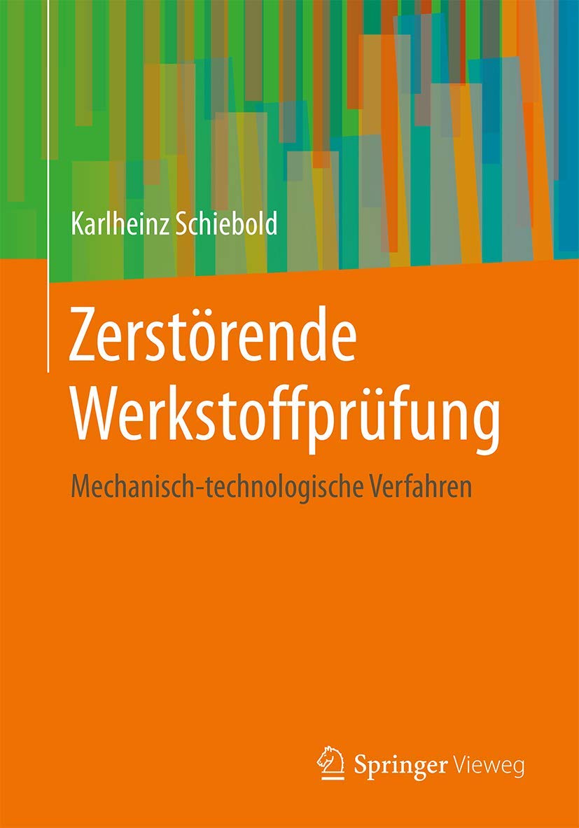 Zerstörende Werkstoffprüfung: Mechanisch-technologische Verfahren Business & Technology