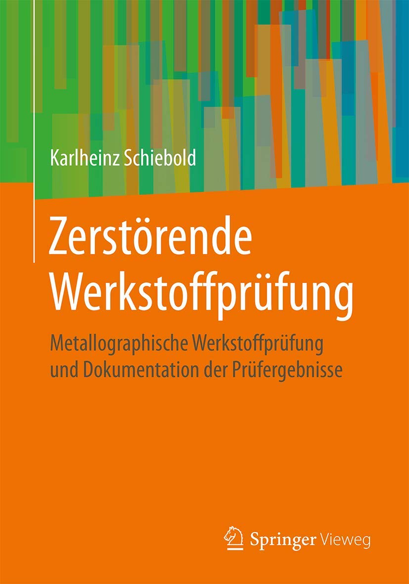 Zerstörende Werkstoffprüfung: Metallographische Werkstoffprüfung und Dokumentation der Prüfergebnisse Business & Technology