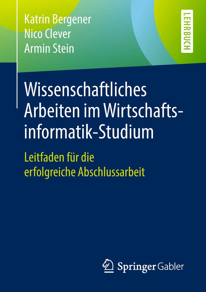 Wissenschaftliches Arbeiten im Wirtschaftsinformatik-Studium: Leitfaden für die erfolgreiche Abschlussarbeit book