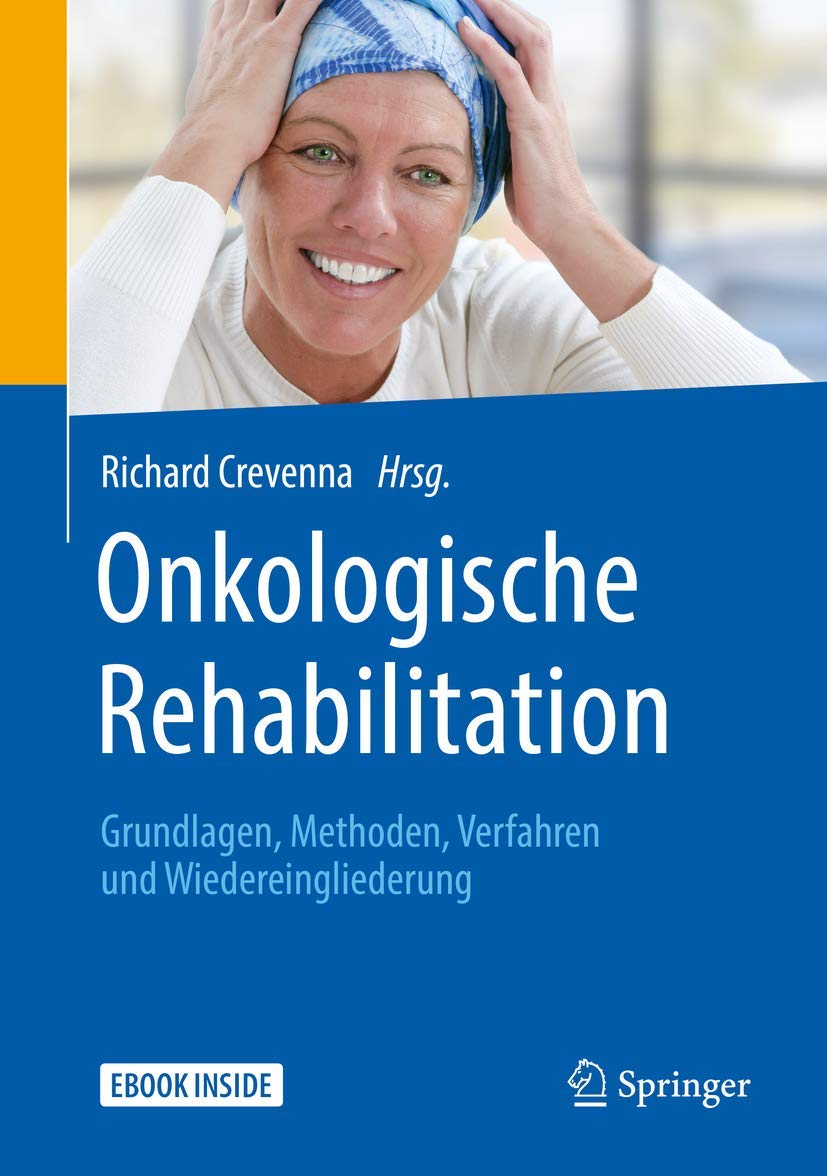 Onkologische Rehabilitation: Grundlagen, Methoden, Verfahren und Wiedereingliederung Medicine