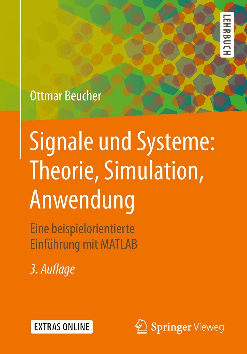 Signale und Systeme: Theorie, Simulation, Anwendung: Eine beispielorientierte Einführung mit MATLAB Computer Science
