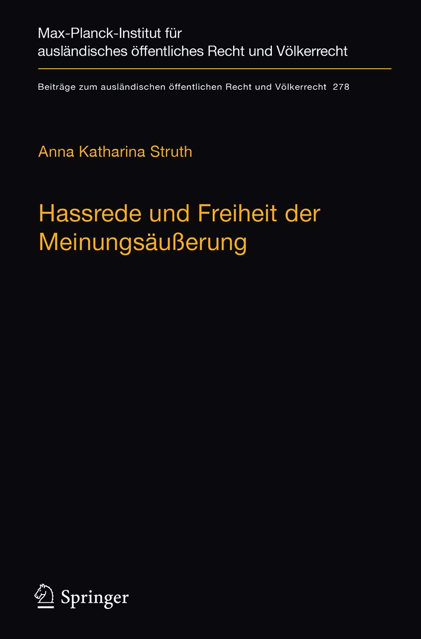 Hassrede und Freiheit der Meinungsäußerung: Der Schutzbereich der Meinungsäußerungsfreiheit in Fällen demokratiefeindlicher Äußerungen nach der ... Recht und Völkerrecht, 278, Band 278) Law