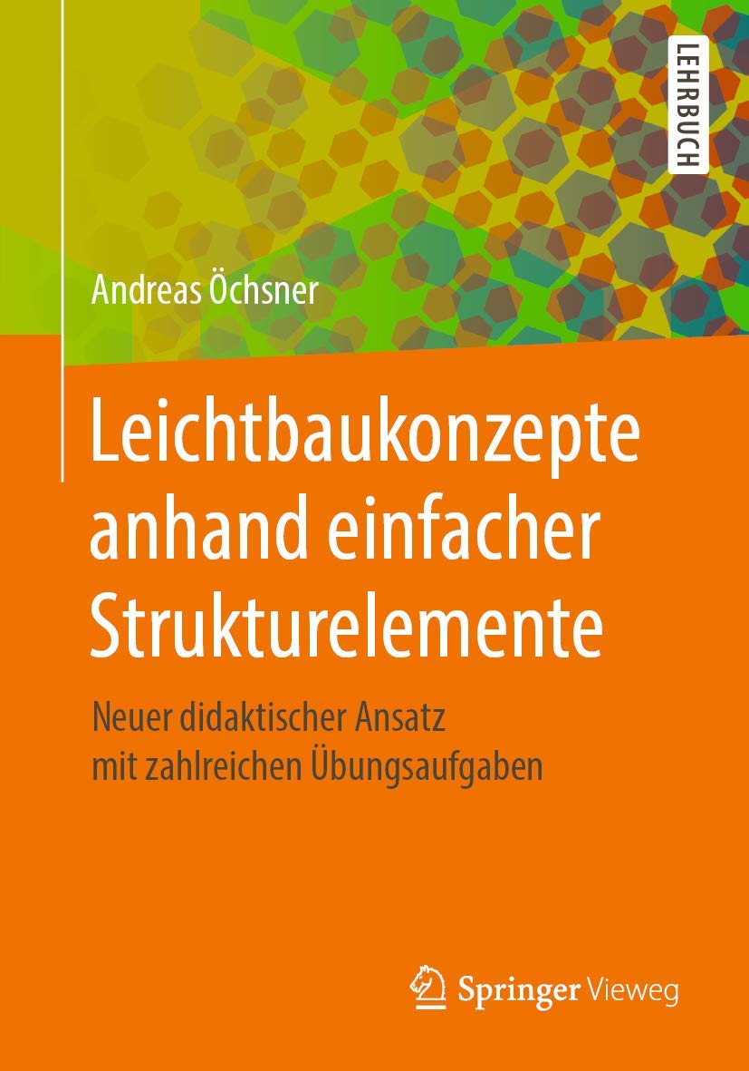 Leichtbaukonzepte anhand einfacher Strukturelemente: Neuer didaktischer Ansatz mit zahlreichen Übungsaufgaben Business & Technology