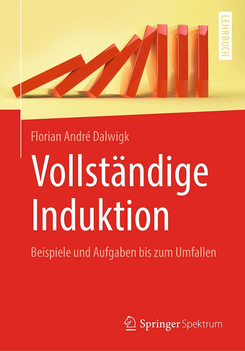 Vollständige Induktion: Beispiele und Aufgaben bis zum Umfallen Mathematics