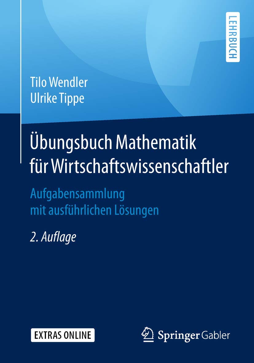 Übungsbuch Mathematik für Wirtschaftswissenschaftler: Aufgabensammlung mit ausführlichen Lösungen Law