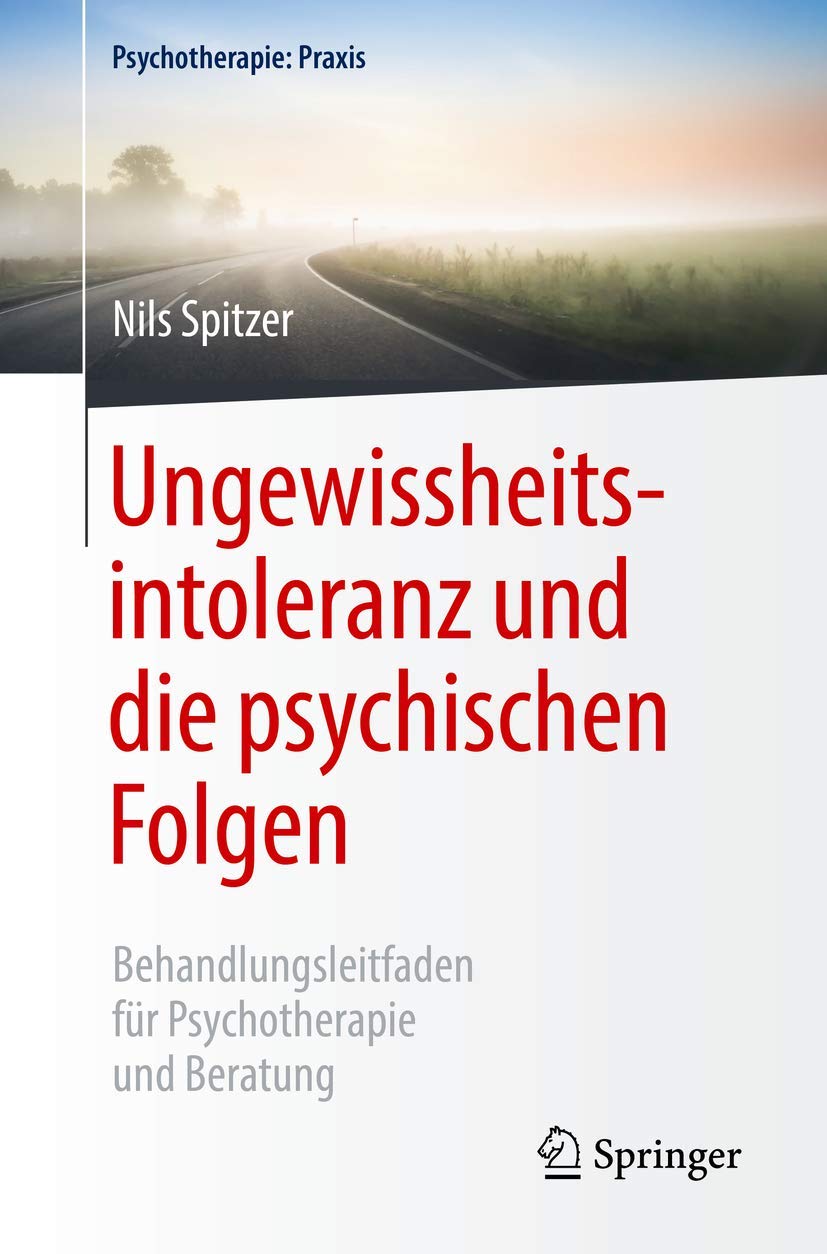 Ungewissheitsintoleranz und die psychischen Folgen: Behandlungsleitfaden für Psychotherapie und Beratung (Psychotherapie: Praxis) Medicine
