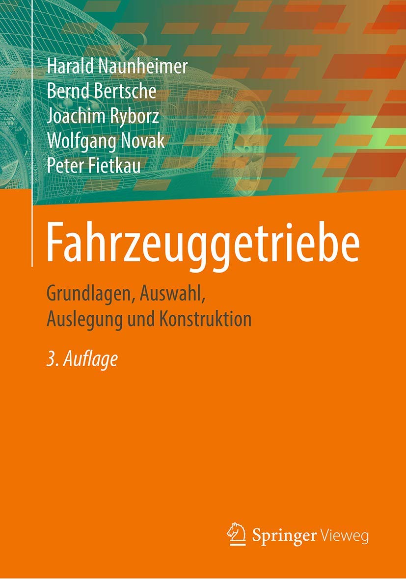 Fahrzeuggetriebe: Grundlagen, Auswahl, Auslegung und Konstruktion Business & Technology
