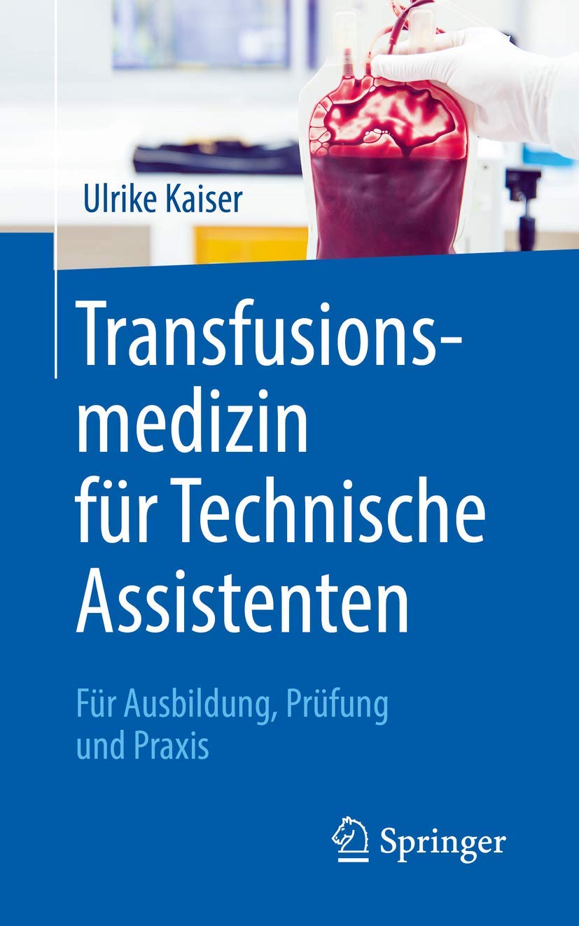 Transfusionsmedizin für Technische Assistenten: Für Ausbildung, Prüfung und Praxis Medicine