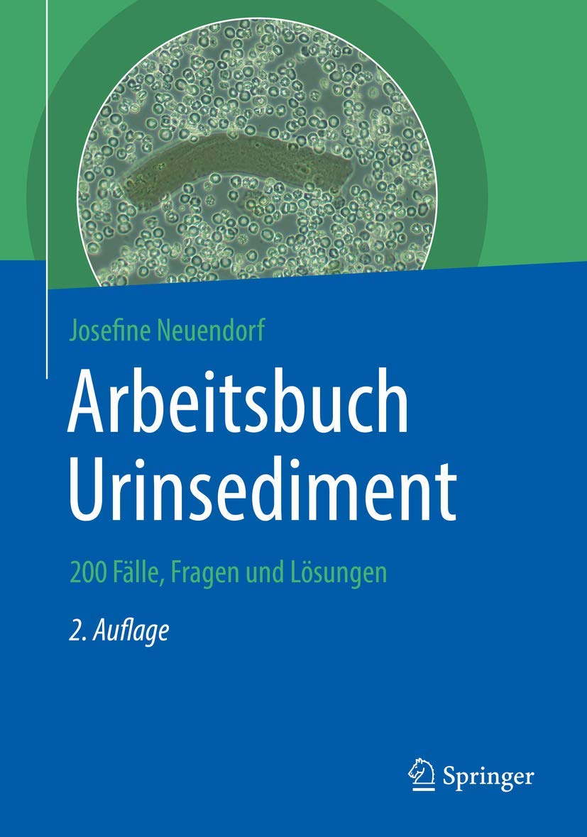 Arbeitsbuch Urinsediment: 200 Fälle, Fragen und Lösungen Medicine