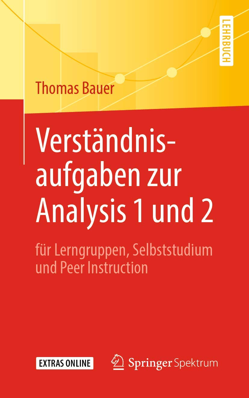 Verständnisaufgaben zur Analysis 1 und 2: für Lerngruppen, Selbststudium und Peer Instruction Study Guides