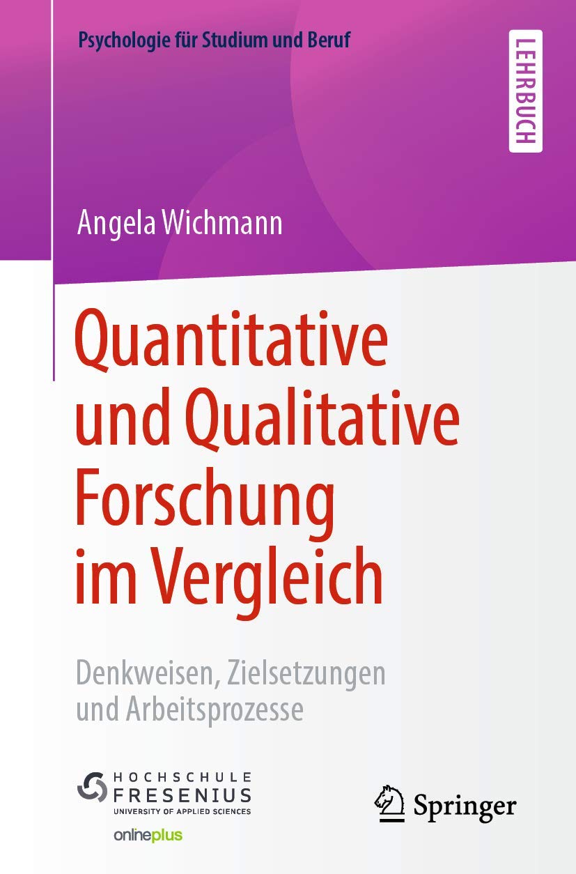 Quantitative und Qualitative Forschung im Vergleich: Denkweisen, Zielsetzungen und Arbeitsprozesse (Psychologie für Studium und Beruf) Law
