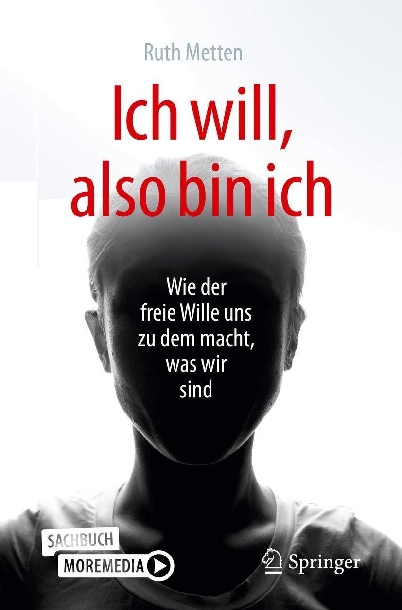 Ich will, also bin ich: Wie der freie Wille uns zu dem macht, was wir sind Medicine