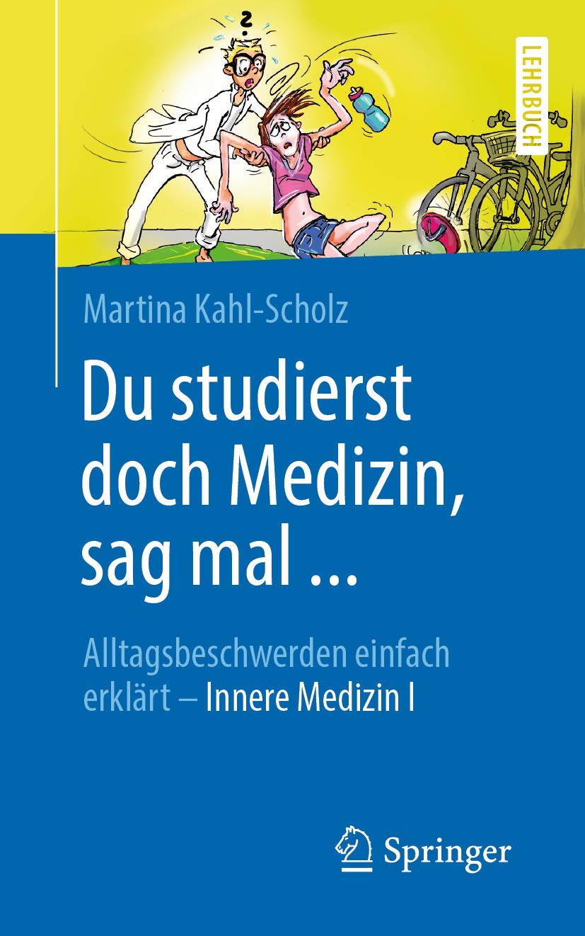 Du studierst doch Medizin, sag mal ...: Alltagsbeschwerden einfach erklärt - Innere Medizin I Medicine