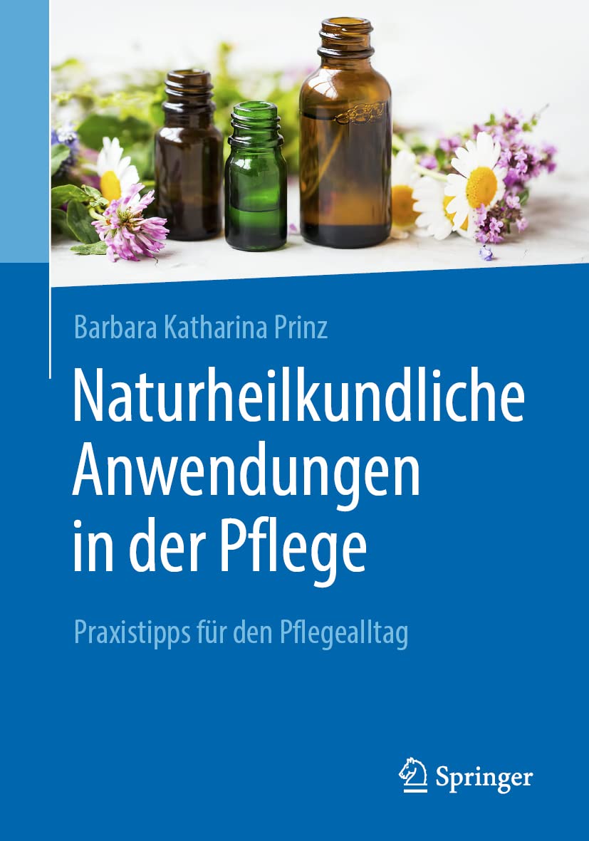 Naturheilkundliche Anwendungen in der Pflege: Praxistipps für den Pflegealltag Medicine