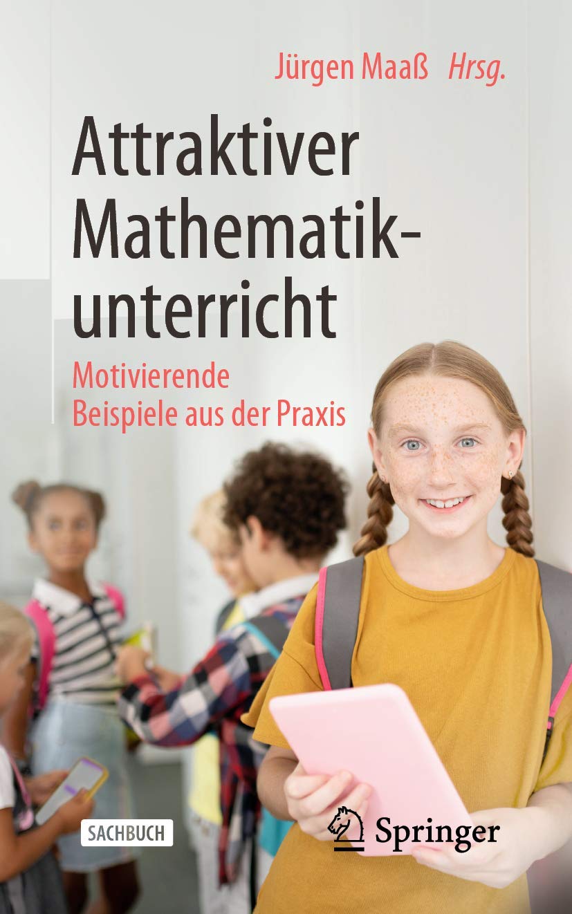 Attraktiver Mathematikunterricht: Motivierende Beispiele aus der Praxis Mathematics