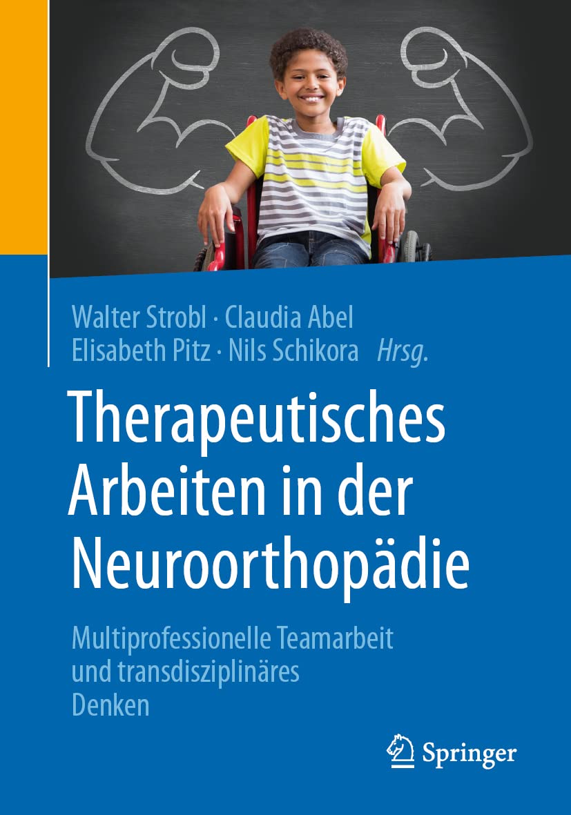 Therapeutisches Arbeiten in der Neuroorthopädie: Multiprofessionelle Teamarbeit und transdisziplinäres Denken Medicine