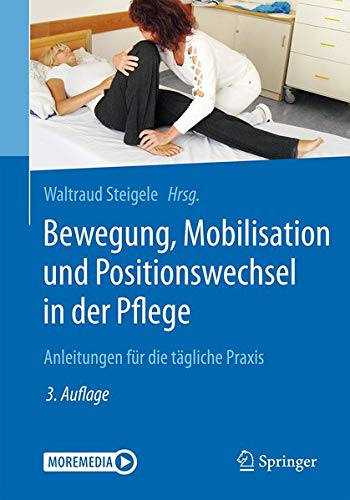 Bewegung, Mobilisation und Positionswechsel in der Pflege: Anleitungen für die tägliche Praxis Books