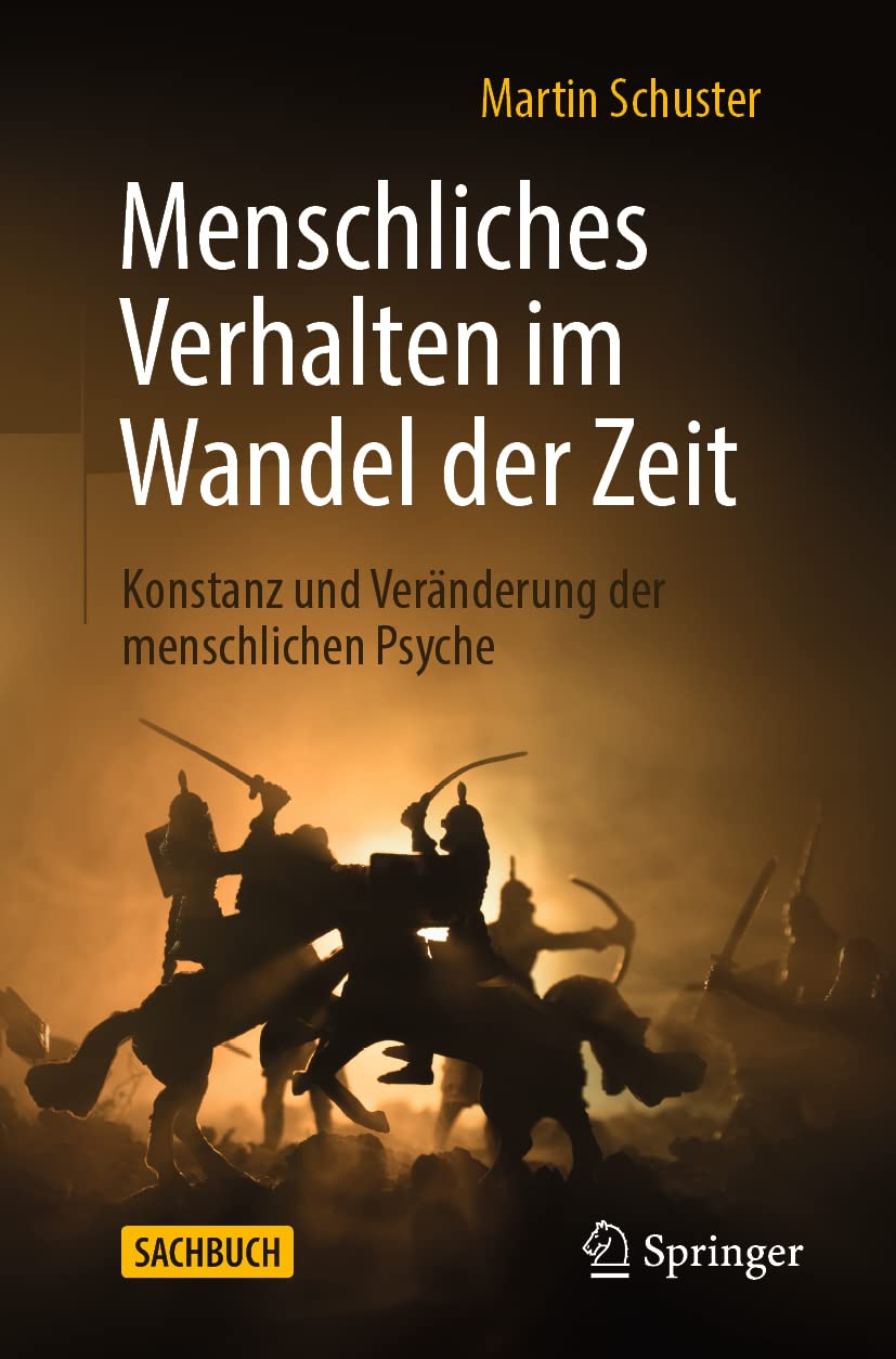Menschliches Verhalten im Wandel der Zeit: Konstanz und Veränderung der menschlichen Psyche Business & Technology