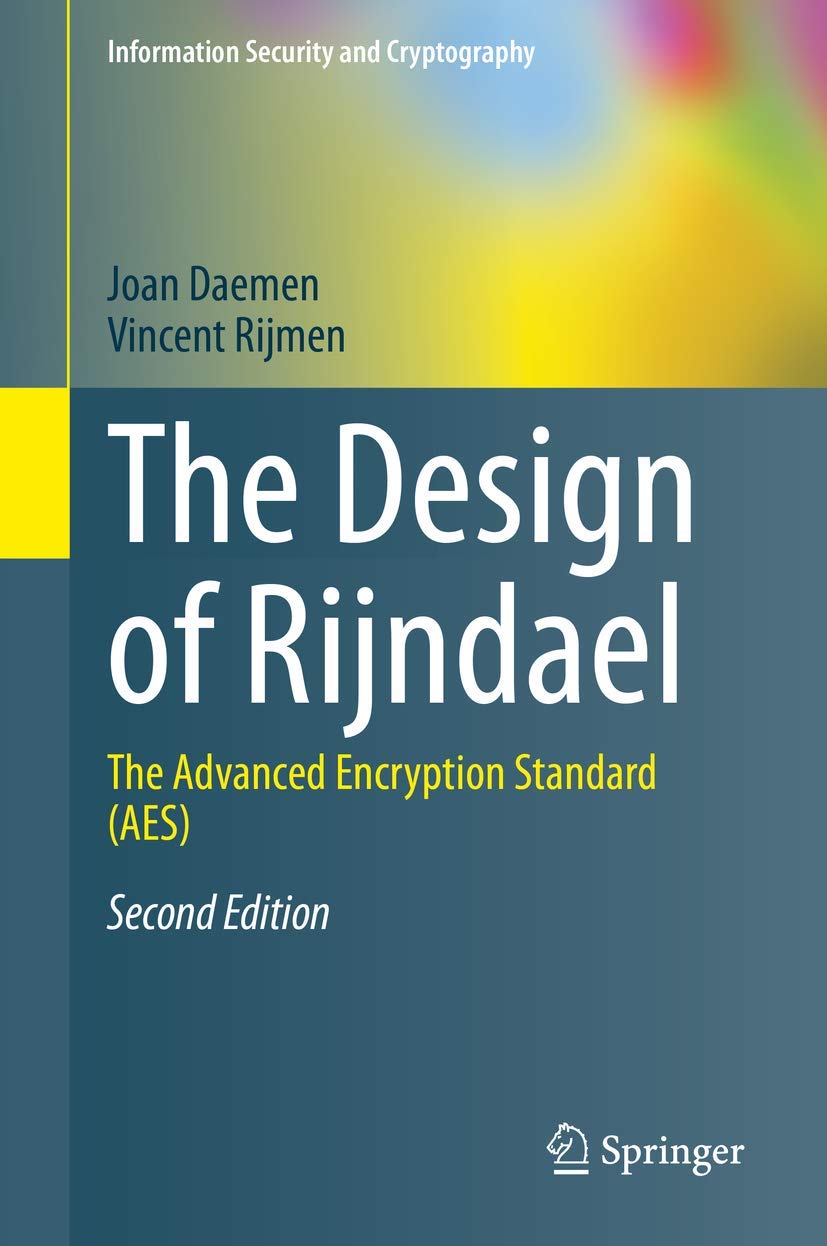 The Design of Rijndael: The Advanced Encryption Standard (AES) (Information Security and Cryptography) Computer Science