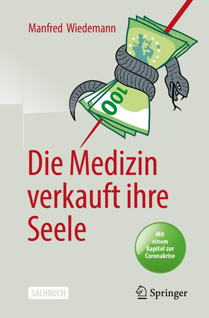 Die Medizin verkauft ihre Seele: Mit einem Kapitel zur Corona Krise Medicine