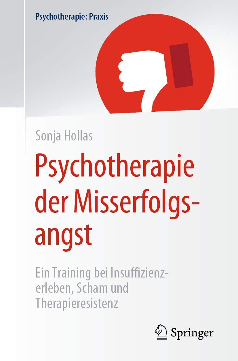 Psychotherapie der Misserfolgsangst: Ein Training bei Insuffizienzerleben, Scham und Therapieresistenz (Psychotherapie: Praxis) Medicine