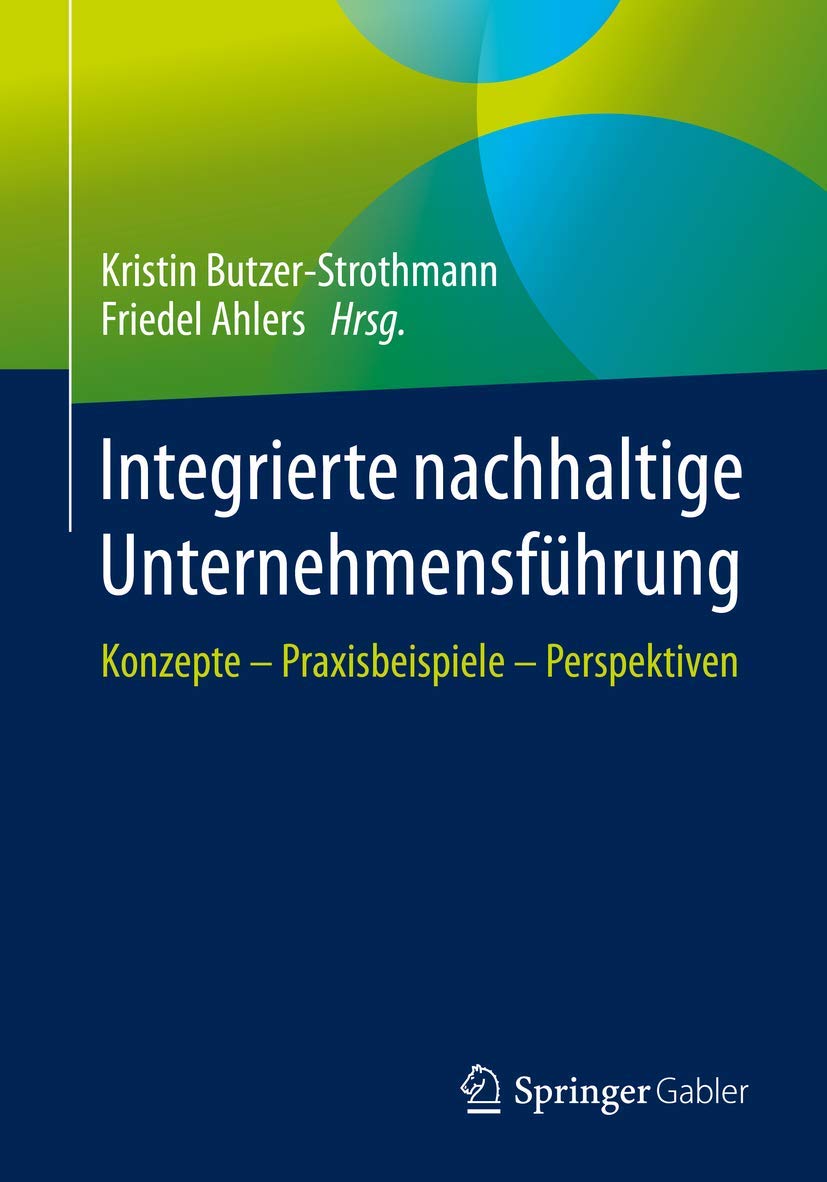 Integrierte nachhaltige Unternehmensführung: Konzepte – Praxisbeispiele – Perspektiven Law