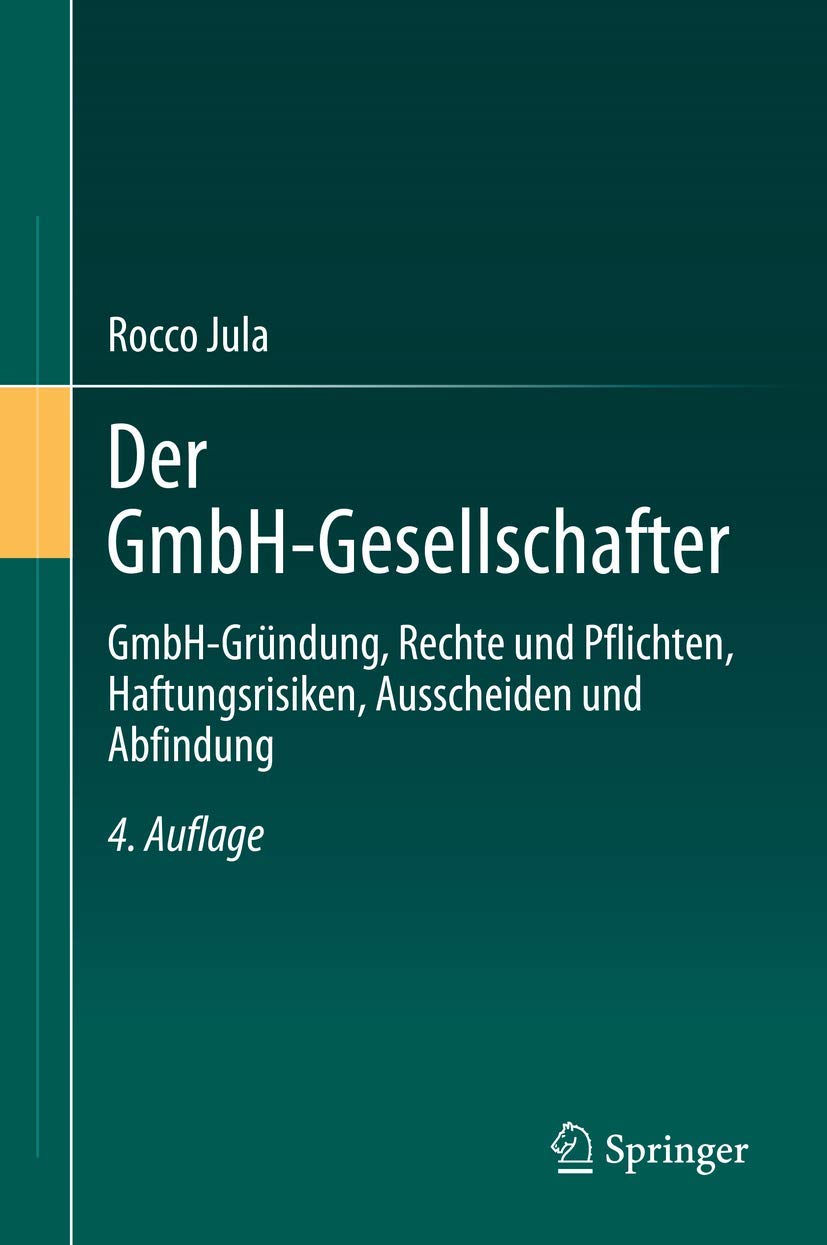 Der GmbH-Gesellschafter: GmbH-Gründung, Rechte und Pflichten, Haftungsrisiken, Ausscheiden und Abfindung Law
