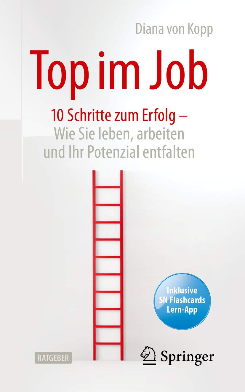 Top im Job - Wie Sie leben, arbeiten und Ihr Potenzial entfalten: 10 Schritte zum Erfolg Law